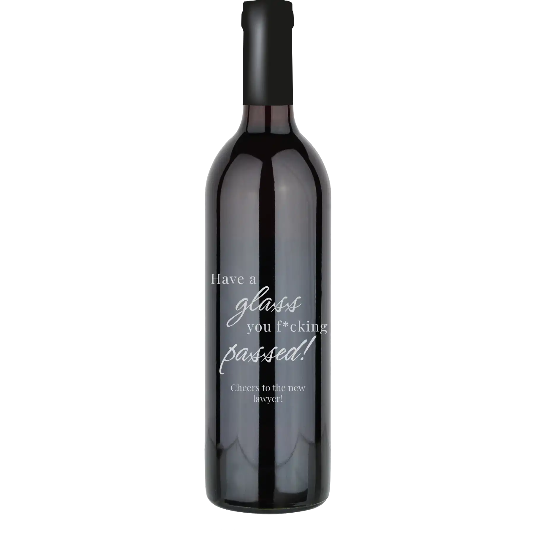 Personalized cabernet sauvignon wine bottle with laser etch 'Have a Glass You F*cking Passed' design