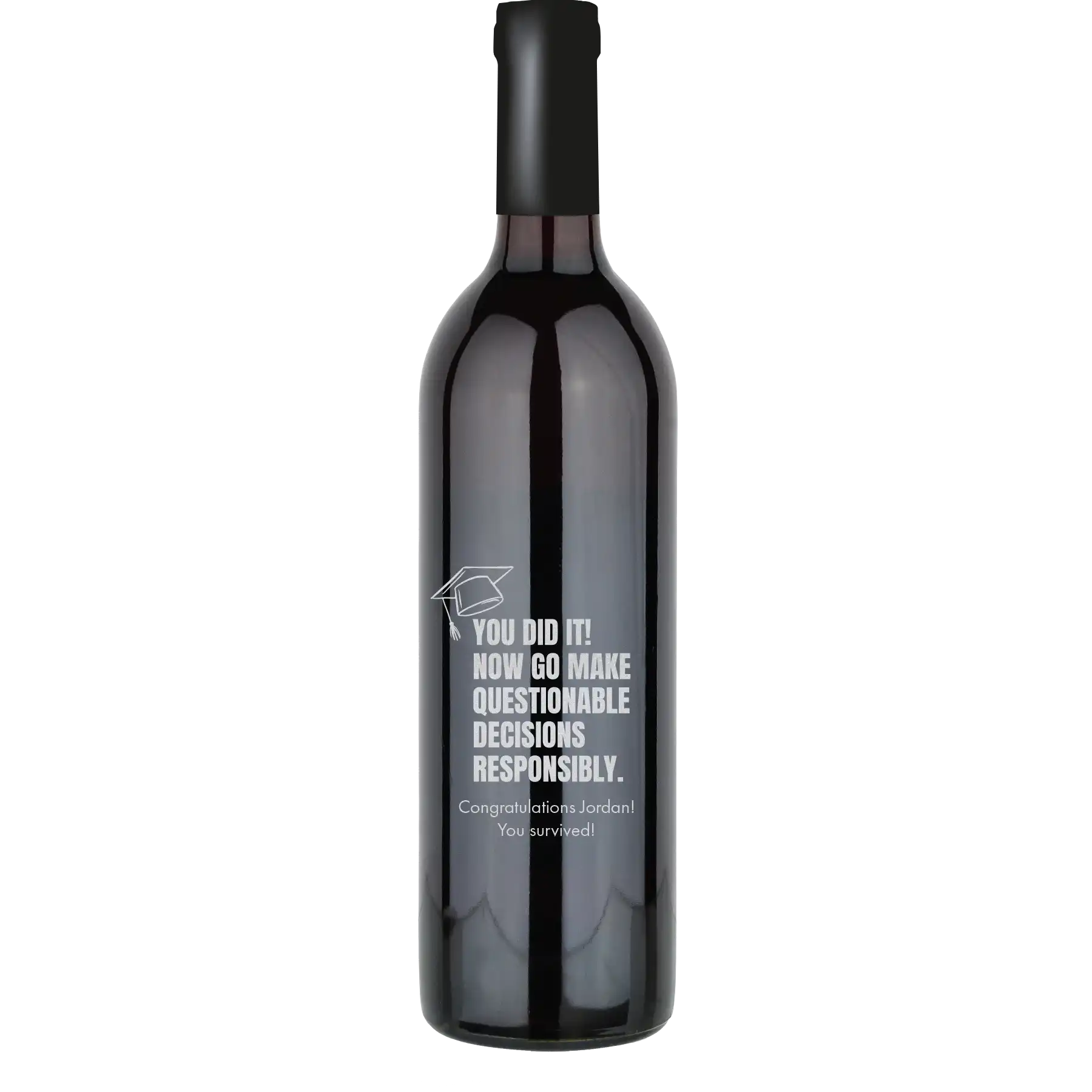 Personalized cabernet sauvignon wine bottle with laser etch 'You Did It Now Go Make Questionable Decisions Responsibly' design